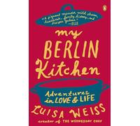 My Berlin Kitchen: A Love Story (with Recipes) [Idioma Inglés]