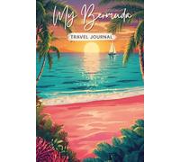My Bermuda Travel Journal: A Personal Keepsake to Record Your Bermuda Journey