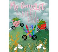 My Berry First Birthday: A Sweet Strawberry Scribble Book for One-Year-Olds: Where birthday magic meets the joy of first scribbles - encourage growing ... imaginations one berry sweet page at a time.