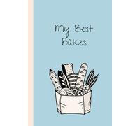 My Best Bakes: A journal for all of your favorite baking recipes.