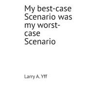 My best-case Scenario was my worst-case Scenario: 15 (The WCBC series)
