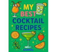 My Best Cocktail Recipes: Journal