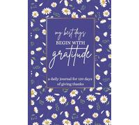 My Best Days Begin With Gratitude Journal and Daily Self-Reflection Purple Notebook: 120 Days of Daily Gratitude and Self-Care Affirmations