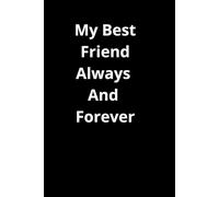 My Best Friend Always And Forever: Friendship Gifts, Positive Affirmation, Motivational and Inspirational Notebook