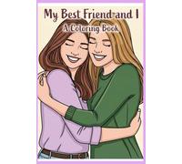 My Best Friend and I,A Coloring Book: My Best Friend and I, A Coloring Book: Celebrating Our Friendship and Fun, Girl Power!