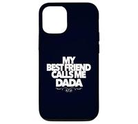 My Best Friend Call Me DADA Divertido Regalo de Baby Shower papá Carcasa para iPhone 12/12 Pro