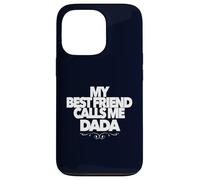 My Best Friend Call Me DADA Divertido Regalo de Baby Shower papá Carcasa para iPhone 13 Pro