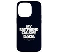 My Best Friend Call Me DADA Divertido Regalo de Baby Shower papá Carcasa para iPhone 14 Pro