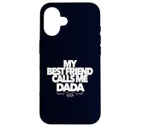 My Best Friend Call Me DADA Divertido Regalo de Baby Shower papá Carcasa para iPhone 16