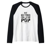 My Best Friend Calls me Pop Gifts from Son Daughter to Dad Camiseta Manga Raglan