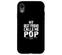 My Best Friend Calls me Pop Gifts from Son Daughter to Dad Carcasa para iPhone XR