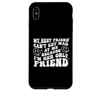My Best Friend Can't Get Mad at Me I'm Her Only Friend Funny Carcasa para iPhone XS MAX