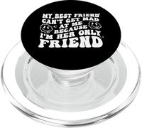 My Best Friend Can't Get Mad at Me I'm Her Only Friend Funny PopSockets PopGrip para MagSafe
