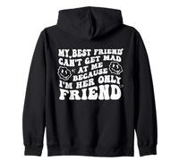 My Best Friend Can't Get Mad at Me I'm Her Only Friend Funny Sudadera con Capucha