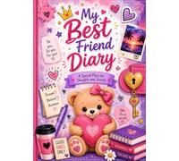 My Best Friend Diary: A Special Place for Your Thoughts and Secrets