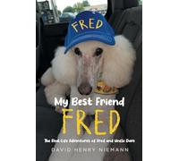 My Best Friend Fred: The Real-Life Adventures of Fred and Uncle Dave