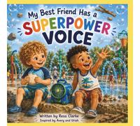 My best friend has a Superpower Voice (The My Best Friend Series)