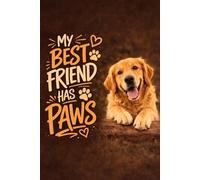 My Best Friend Has Paws:: Golden Retriever Notebook for Dog Lovers