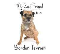 My best Friend is a Border Terrier: 8” x 5” Blank lined Journal Notebook 120 College Ruled Pages