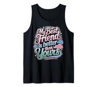 My Best Friend Is Better Than Yours Competitivo Camiseta sin Mangas