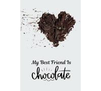 My Best Friend Is Chocolate: Funny Lined Journal for Chocolate Lovers
