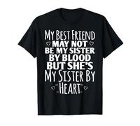 My Best Friend May Not Be My Sister She's My Sister by Heart Camiseta