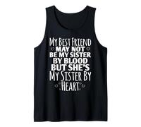 My Best Friend May Not Be My Sister She's My Sister by Heart Camiseta sin Mangas