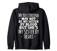 My Best Friend May Not Be My Sister She's My Sister by Heart Sudadera con Capucha