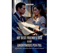My Best Friend's Dad is My Anonymous Pen Pal: A Forbidden Connection That Can Never Be Known