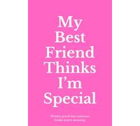 My Best Friend Thinks I’m Special: Best Friend Gift Notebook, Friendship Keepsake, Pink Lined Journal