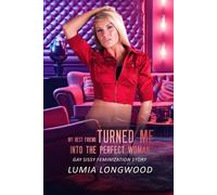 My Best Friend Turned Me into the Perfect Woman: Gay Sissy Feminization Story: 5 (From Man to Woman)