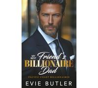 My Best Friend's Billionaire Dad: An Age Gap Surprise Baby Romance (Pacific Coast Billionaires)