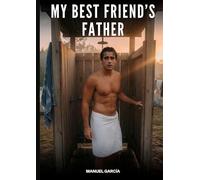 My Best Friend's Father: Explicit Gay Erotic Stories for Adult Men: 132