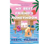 My Best Friend's Honeymoon: A friends-to-lovers romance with sweetness, spice, and a holiday too hot to waste