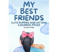 My Best Friends Puppies & Kittens Kids Coloring Book: Cute Coloring Book for Kids. (Kids Coloring Books)