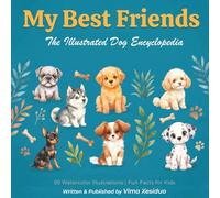 My Best Friends: The Illustrated Dog Encyclopedia (Little Explorers: My First Watercolor Library)