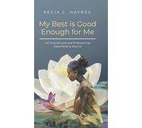 My Best Is Good Enough For Me: An Inspirational and Empowering Devotional & Journal
