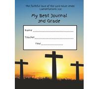 My Best Journal - 2nd Grade - Catholic School: Notebook for second graders to practice writing as well as drawing associated pictures! Great way to keep lasting memories of second grade!