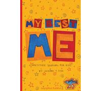 My Best Me: Gratitude & Confidence Journal for Kids, A 90-Day Guided Journal to Boost Happiness, Self-Esteem, Positive Thinking, Mindfulness, Resilience, Creativity and Growth Mindset (Ages 5-12)
