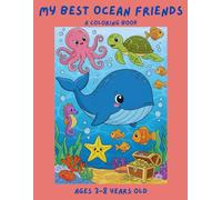 My Best Ocean Friends - A Coloring Book: For Ages 3-8 Years Old