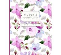 My Best Planner Flower : Agenda 2025-2026: Organisateur Souple et Élégant - liste de choses à faire, planificateur d'objectifs hebdomadaires et mensuels