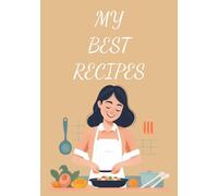 My Best Recipes: Blank Recipe Book | Write Down Your Best Recipes | Empty Cookbook For 100 Recipes