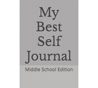 My Best Self Journal: Middle School Edition