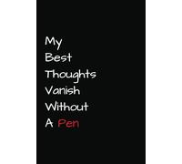 My best thoughts vanish without a pen: Funny 6x9 Lined Work Notebook | 110 Pages | Office Gag Gift for Adults, Secret Santa, White Elephant & Coworker Gift Idea