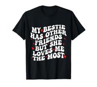 My Bestie Has Other Friends But She Loves Me The Most Camiseta