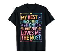 My Bestie Has Other Friends But She Loves Me The Most Camiseta