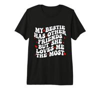 My Bestie Has Other Friends But She Loves Me The Most Camiseta Premium