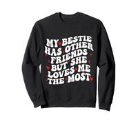 My Bestie Has Other Friends But She Loves Me The Most Sudadera