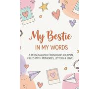 My Bestie in My Words: A Personalized Friendship Journal Filled With Memories, Letters & Love