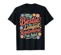My Bestie Is The Longest Relationship I've Had Camiseta